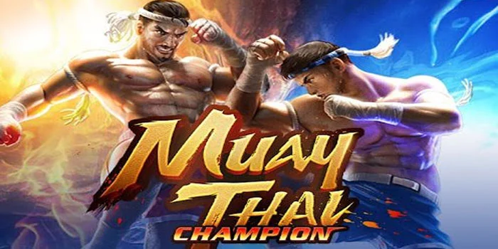Muay Thai Champion – Slot Gacor Pertarungan Hidup Dan Mati
