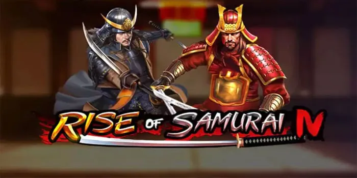 Rise Of Samurai 4 – Slot Online Dengan Desain Yang Elegan
