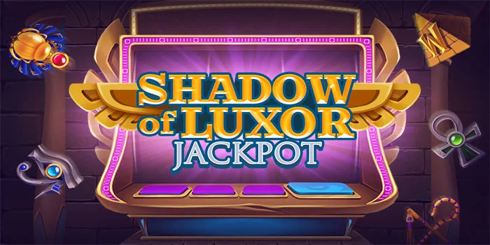 Shadow of Luxor Jackpot – Menemukan Jalan Menuju Harta Terpendam
